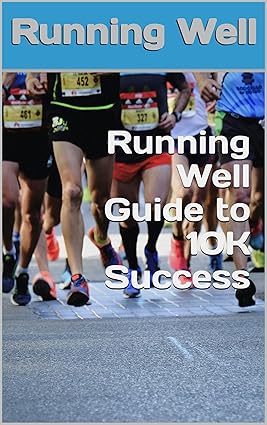 Running Well Guide to 10K Success