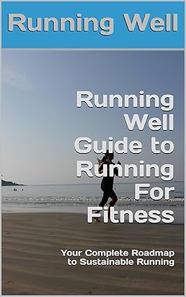 Running Well Guide to Running for Fitness