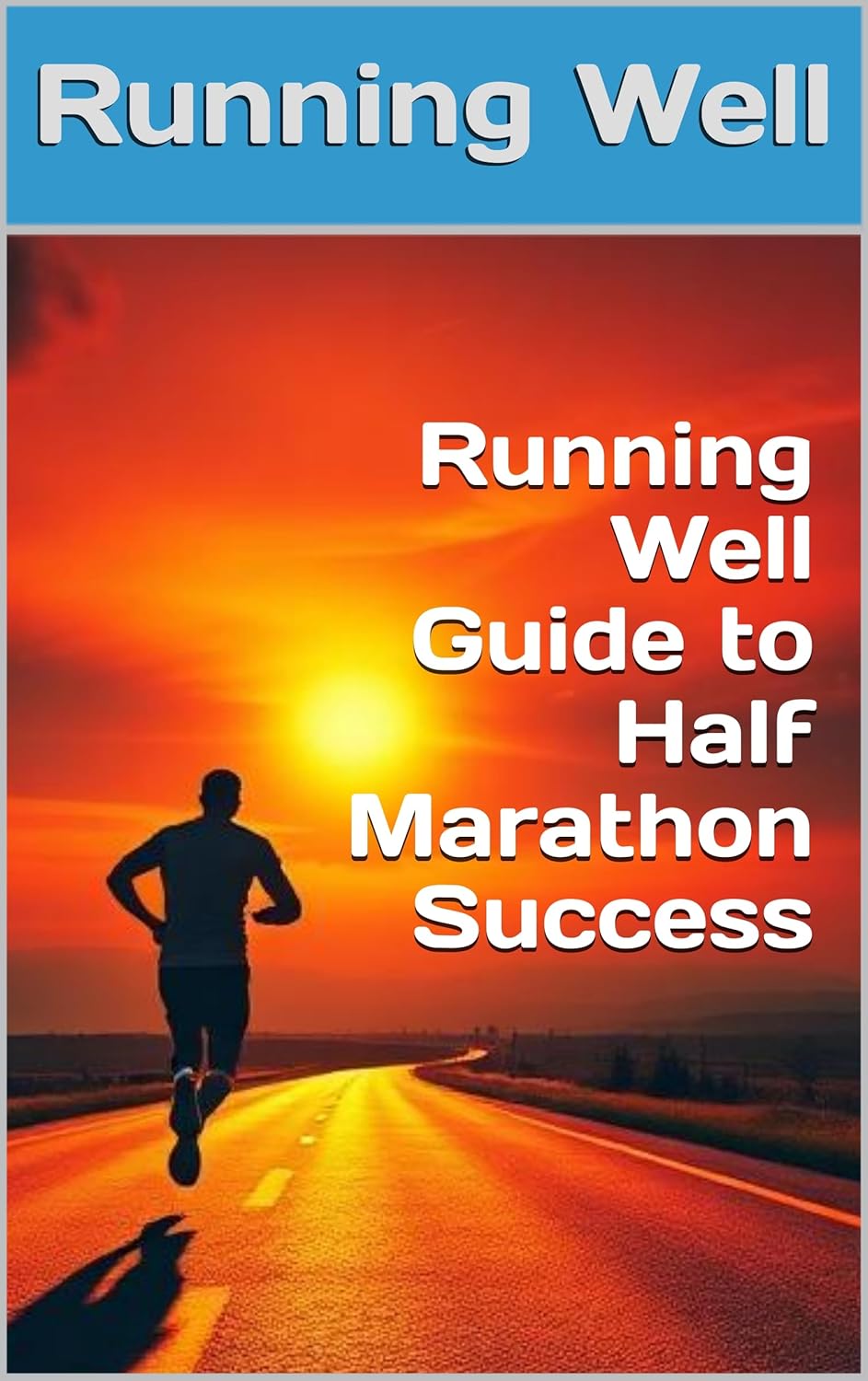 Running Well Guide to Half Marathon Success