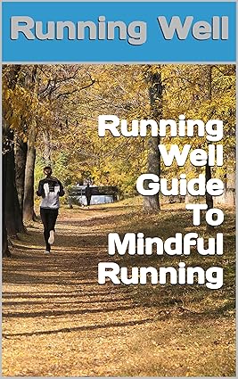 Running Well Guide to Mindful Running